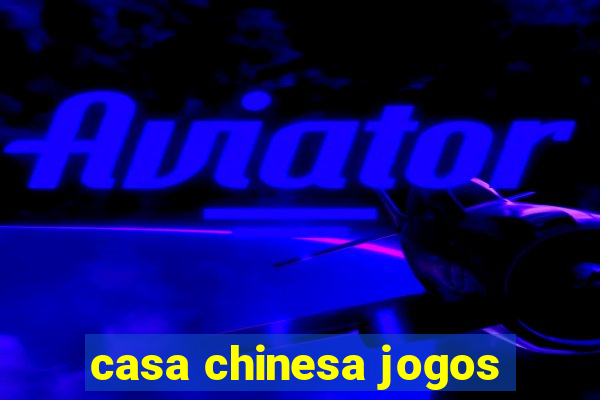 casa chinesa jogos